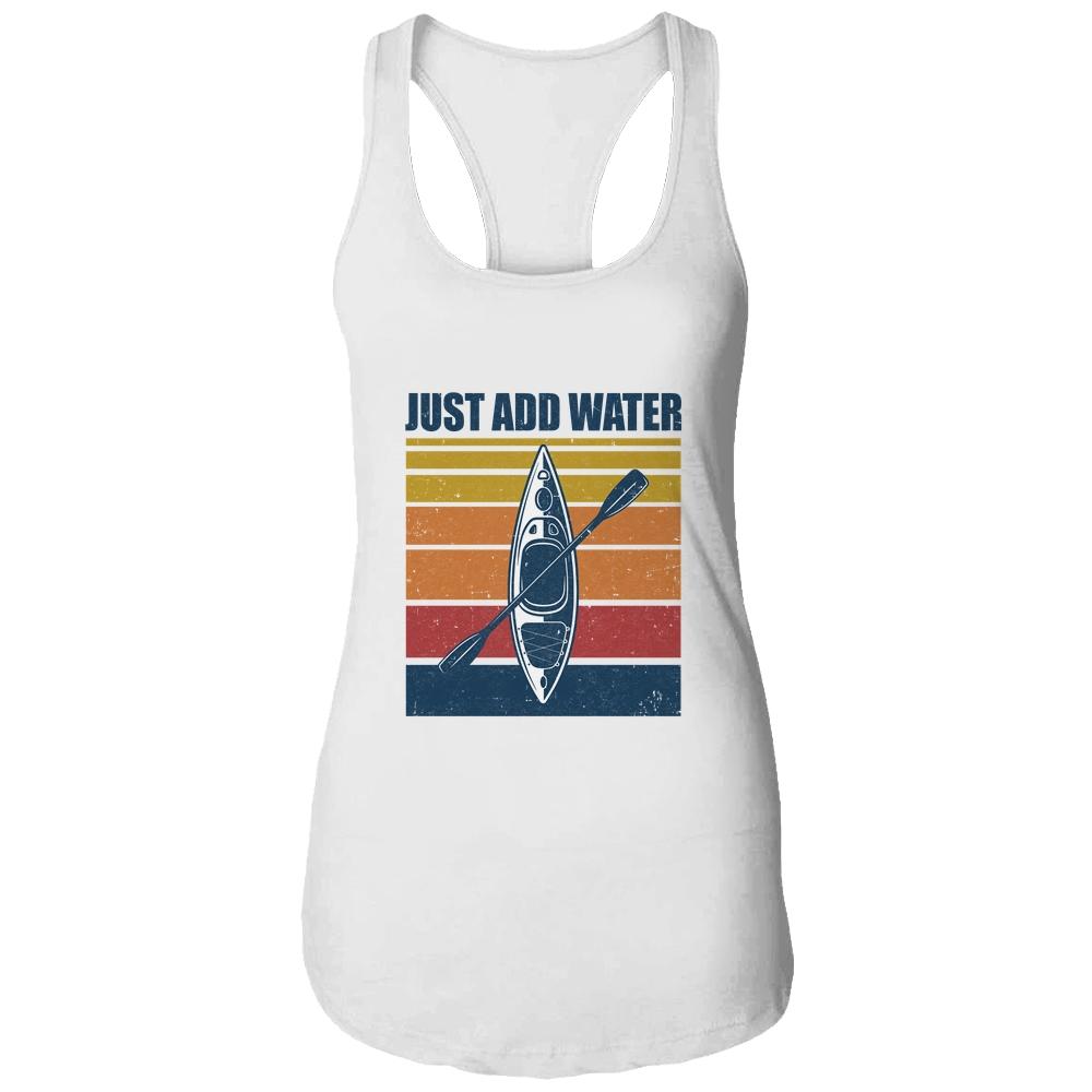 Kayak Just Add Water Funny Kayaking-T-Shirt & Tank Top-Women's Ideal Racerback Tank-White