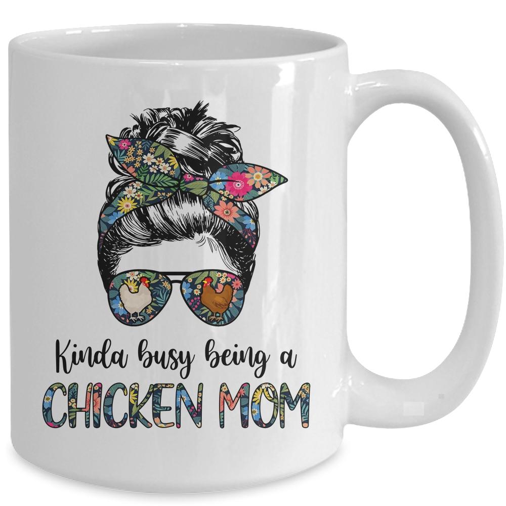 Kinda Busy Being A Chicken Mom Messy Hair In Bun Mug-Coffee Mug-