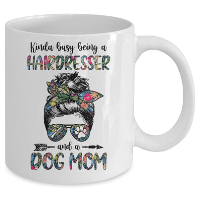 Kinda Busy Being A Hairdresser And A Dog Mom Mug-Coffee Mug-