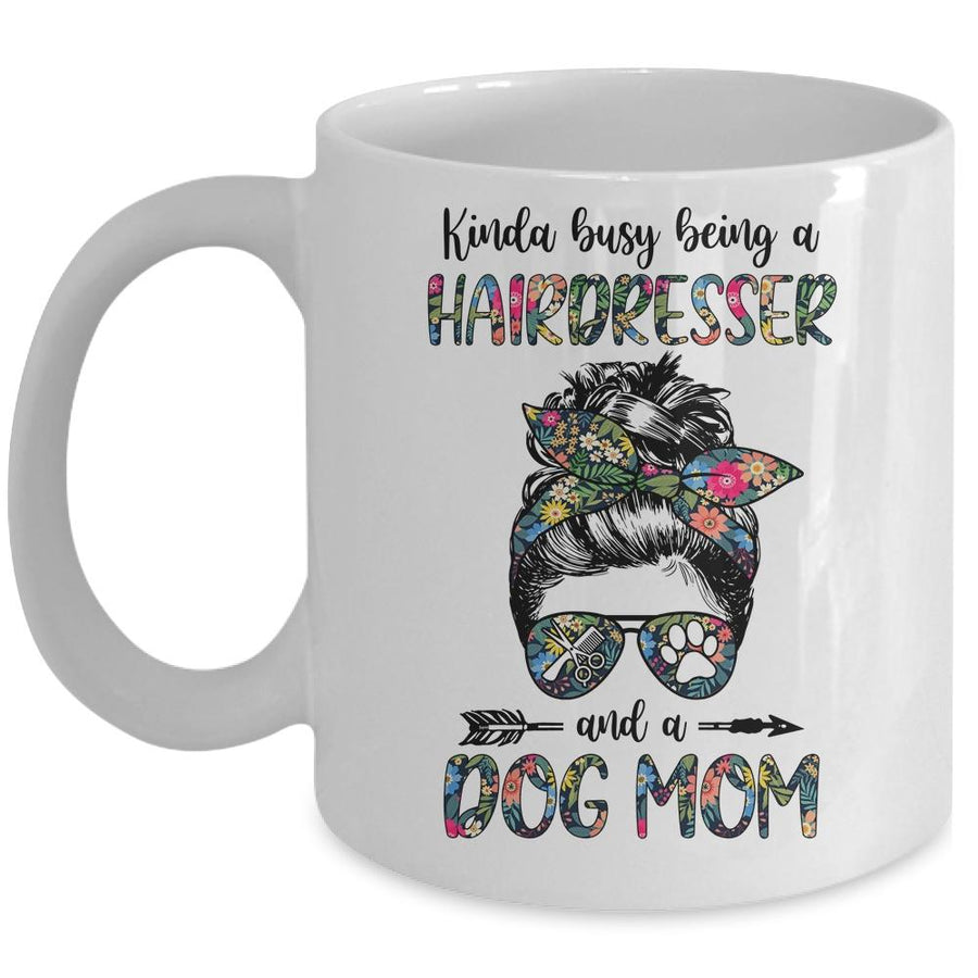 Kinda Busy Being A Hairdresser And A Dog Mom Mug-Coffee Mug-Mug-White