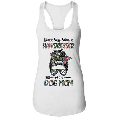 Kinda Busy Being A Hairdresser And A Dog Mom-T-Shirt & Tank Top-Women's Ideal Racerback Tank-White