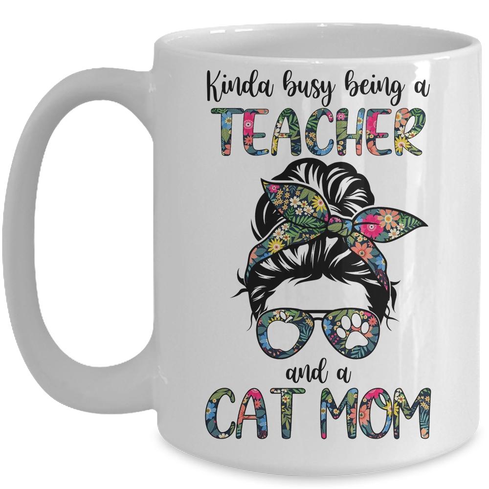 Kinda Busy Being A Teacher And A Cat Mom Mug-Coffee Mug-Mug-White