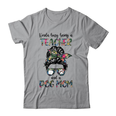 Kinda Busy Being A Teacher And A Dog Mom-T-Shirt & Tank Top-Classic T-Shirt-Sport Grey