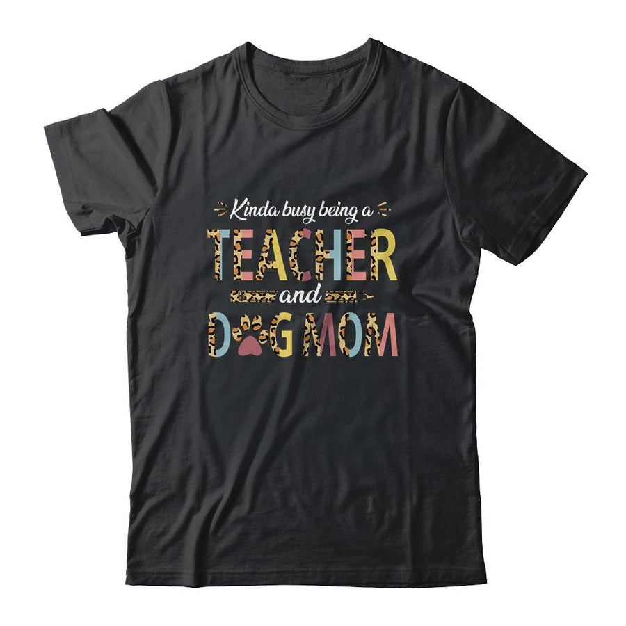 Kinda Busy Being A Teacher And A Dog Mom Leopard-T-Shirt & Tank Top-Classic T-Shirt-Black