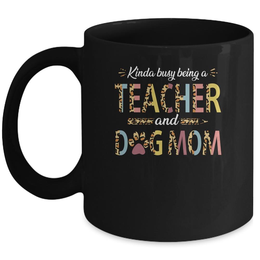 Kinda Busy Being A Teacher And A Dog Mom Leopard Mug-Coffee Mug-Mug-Black