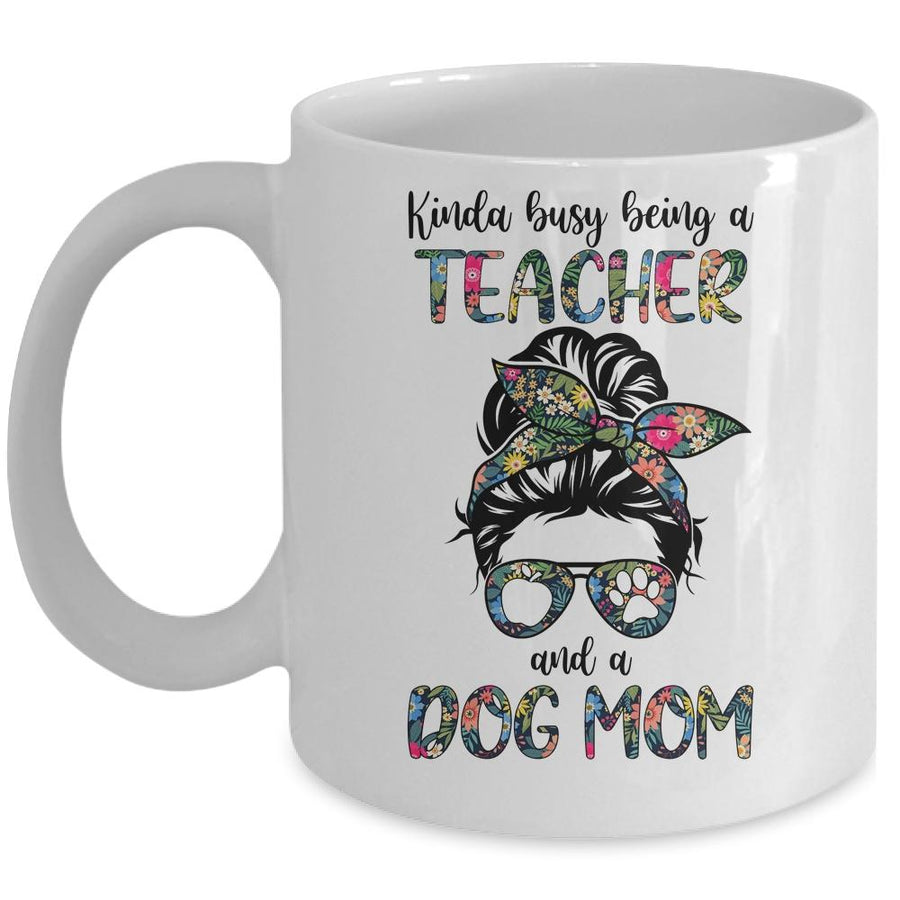 Kinda Busy Being A Teacher And A Dog Mom Mug-Coffee Mug-Mug-White