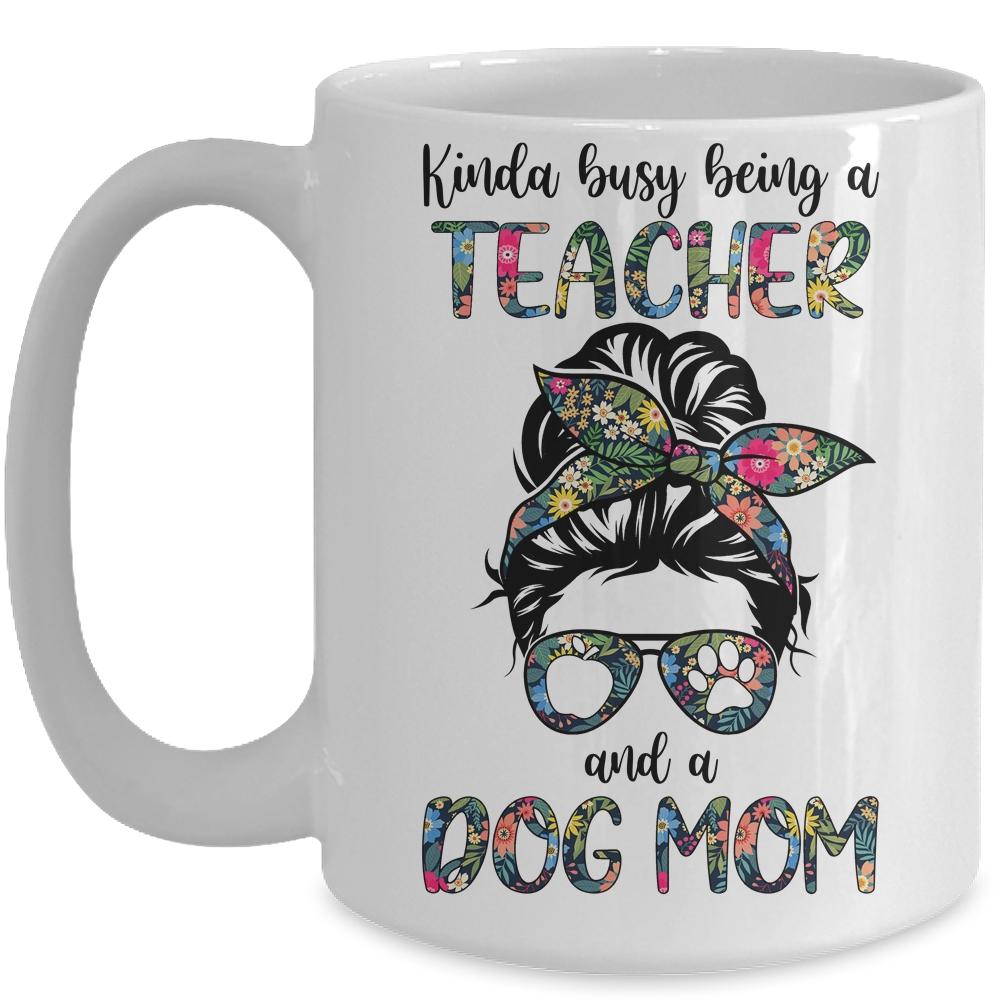 Kinda Busy Being A Teacher And A Dog Mom Mug-Coffee Mug-Mug-White
