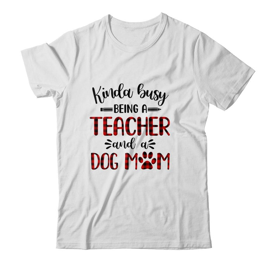Kinda Busy Being A Teacher And A Dog Mom Red Plaid-T-Shirt & Tank Top-Classic T-Shirt-White