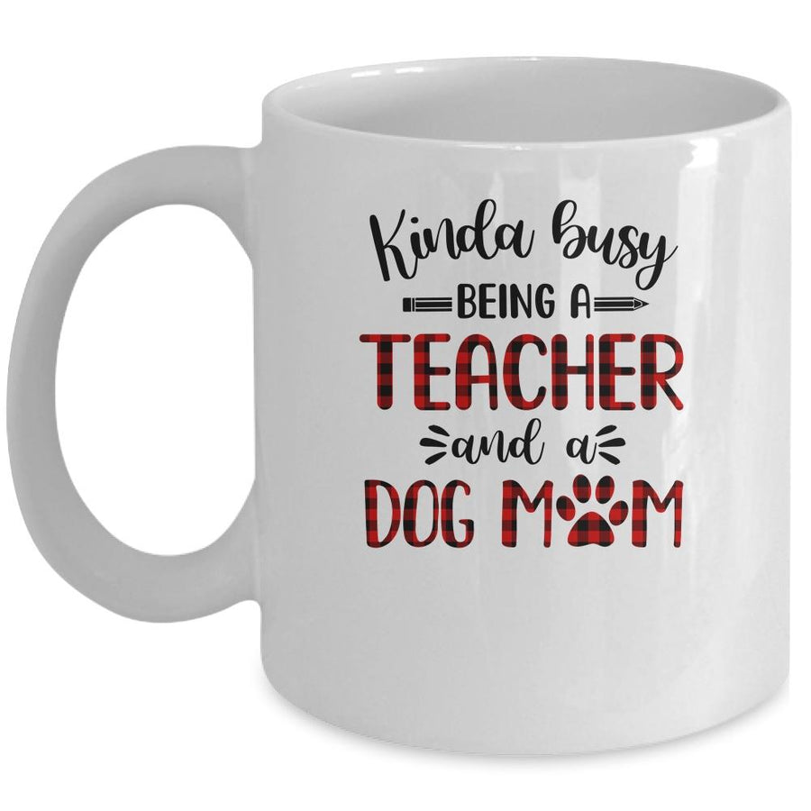 Kinda Busy Being A Teacher And A Dog Mom Red Plaid Mug-Coffee Mug-Mug-White