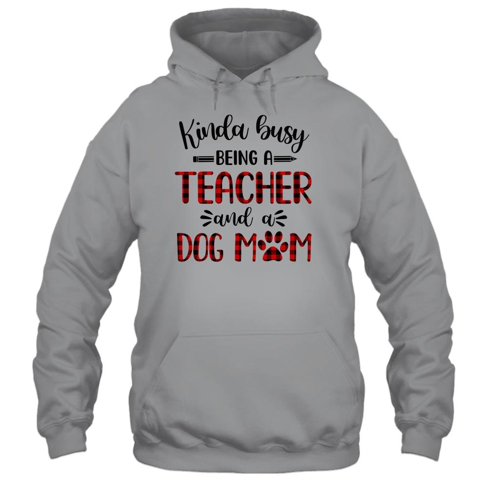 Kinda Busy Being A Teacher And A Dog Mom Red Plaid-T-Shirt & Tank Top-Pullover Hoodie-Sport Grey