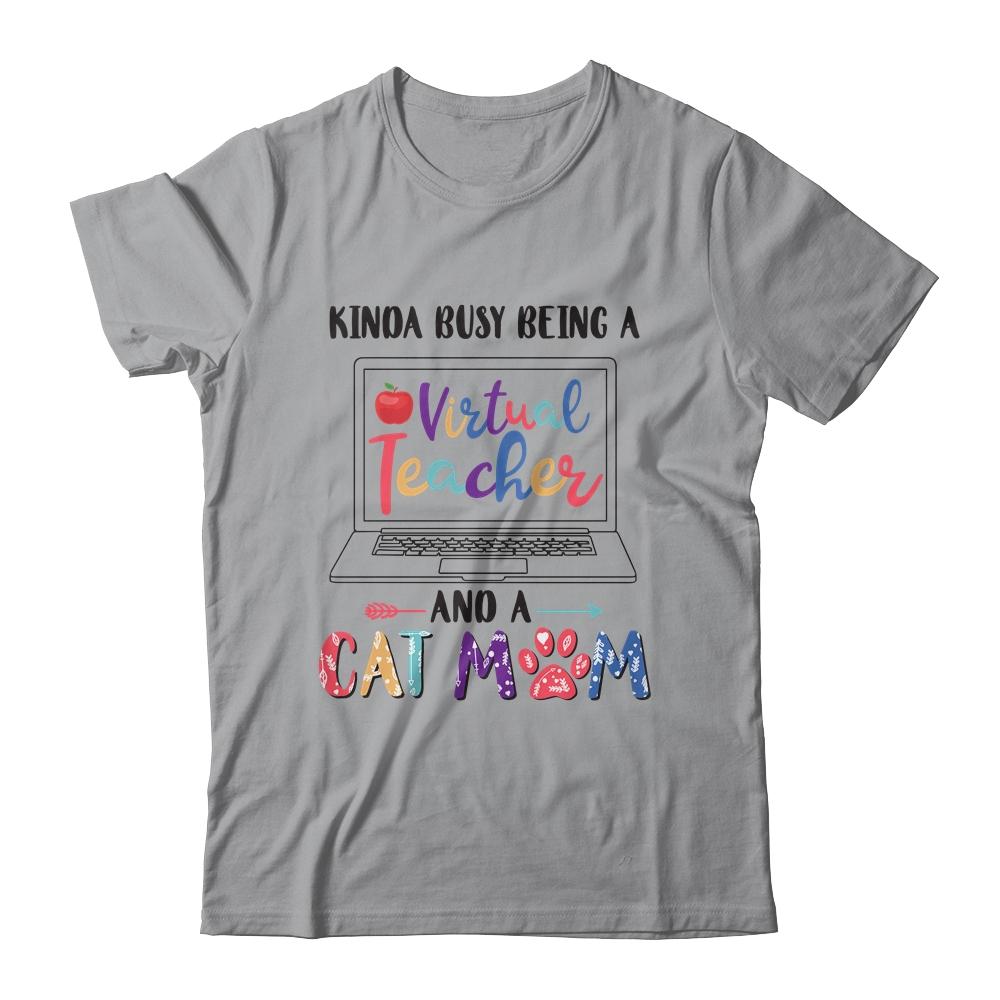 Kinda Busy Being Virtual Teacher And Cat Mom-T-Shirt & Hoodie-Classic T-Shirt-Sport Grey