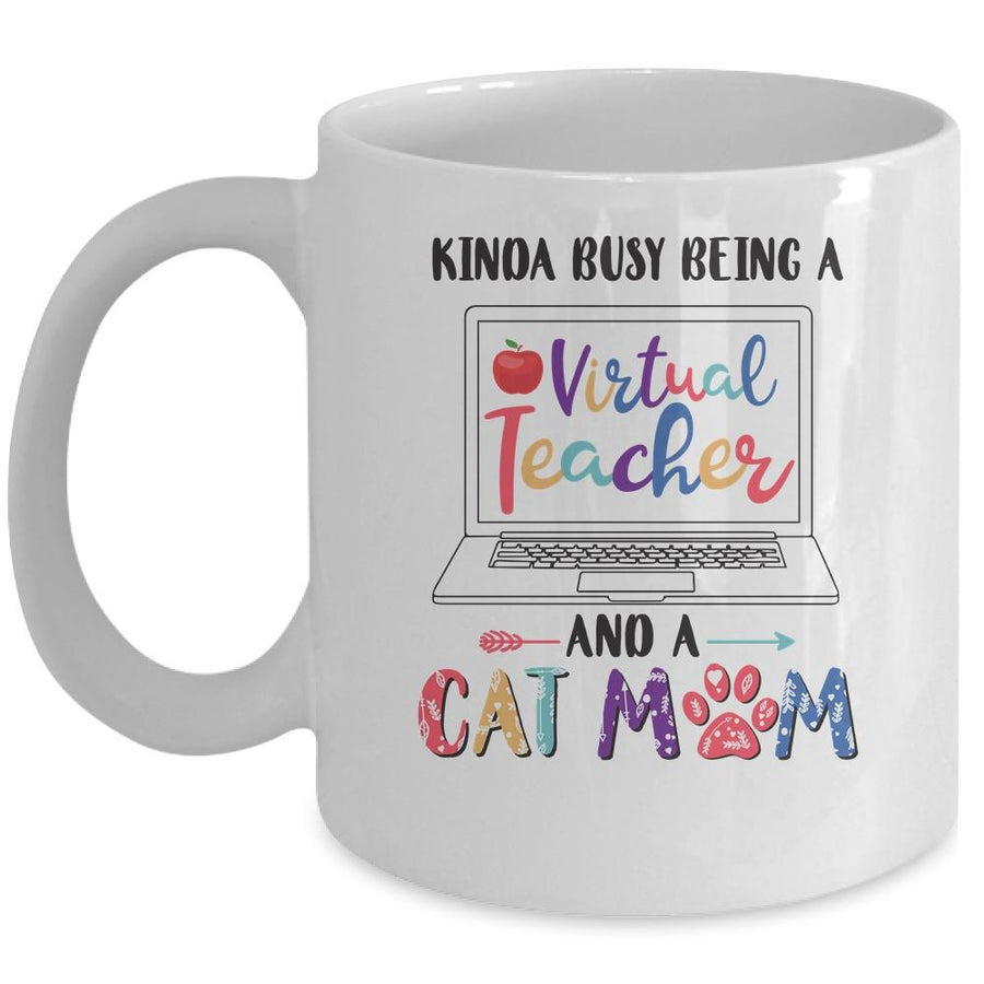 Kinda Busy Being Virtual Teacher And Cat Mom Mug-Coffee Mug-Mug-White
