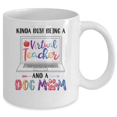 Kinda Busy Being Virtual Teacher And Dog Mom Mug-Coffee Mug-Mug-White