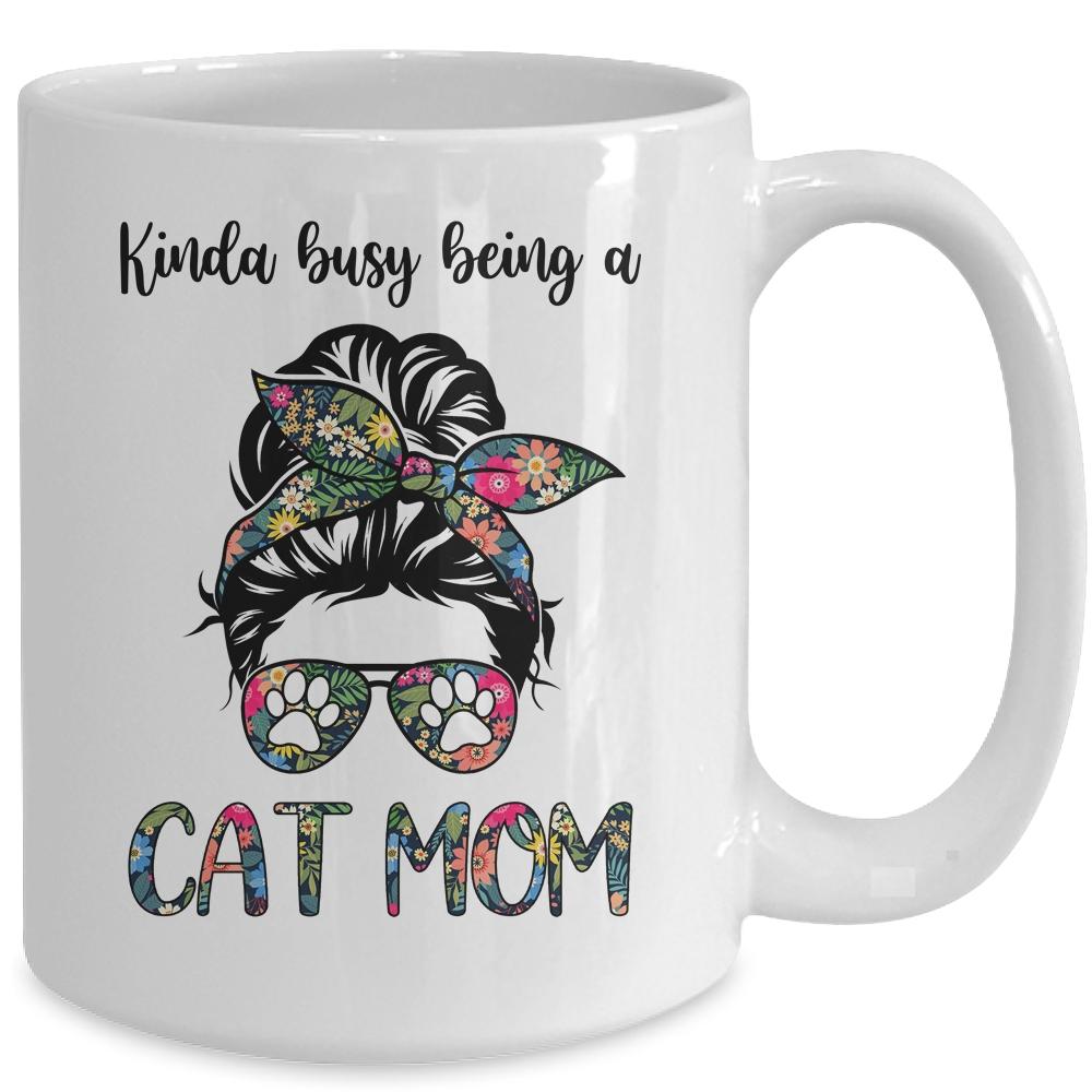 Kinda busy being a Cat Mom Messy Bun Life Hair Glasses Mug-Coffee Mug-
