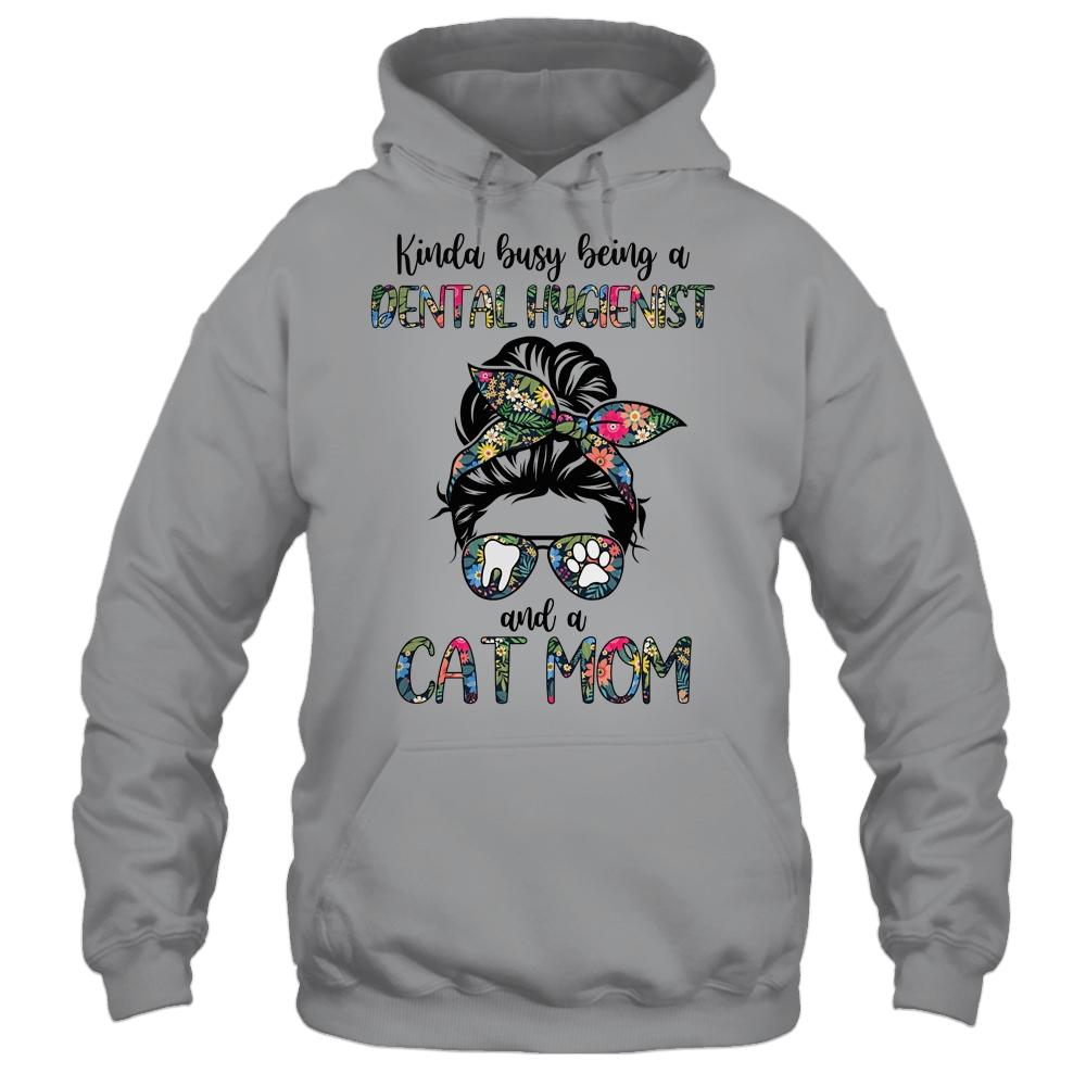 Kinda busy being a Dental Hygienist and a Cat Mom-T-Shirt & Tank Top-Pullover Hoodie-Sport Grey