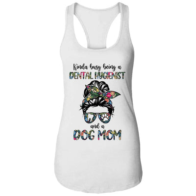 Kinda busy being a Dental Hygienist and a Dog Mom-T-Shirt & Tank Top-Women's Ideal Racerback Tank-White