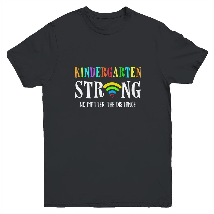 Kindergarten Strong No Matter Distance Virtual Learning Youth-Youth Shirt-Youth T-Shirt-Black