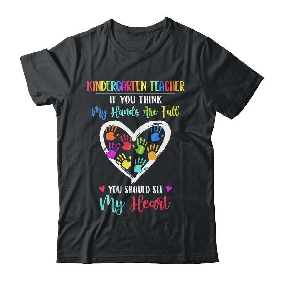 Kindergarten Teacher Women If You Think My Hands Are Full-T-Shirt & Hoodie-Classic T-Shirt-Black