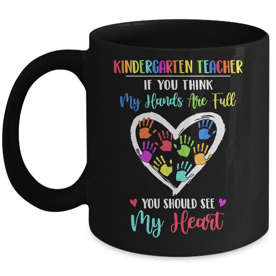 Kindergarten Teacher Women If You Think My Hands Are Full Mug-Coffee Mug-Mug-Black