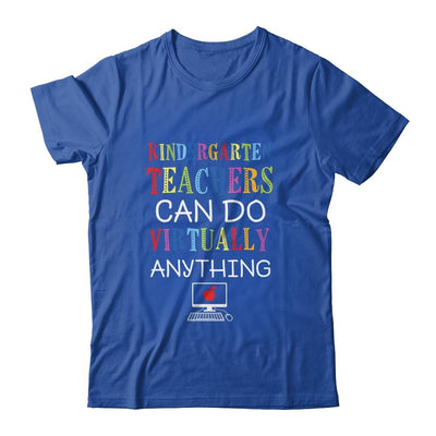 Kindergarten Teachers Can Do Virtually Anything Gift-T-Shirt & Hoodie-Classic T-Shirt-Royal
