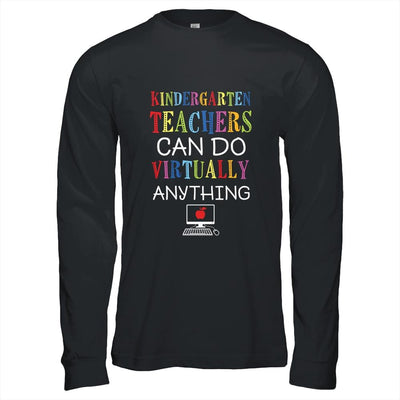 Kindergarten Teachers Can Do Virtually Anything Gift-T-Shirt & Hoodie-Long Sleeve T-Shirt-Black
