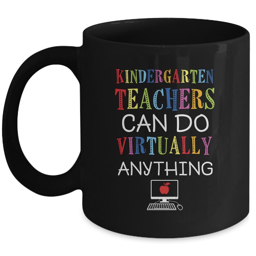 Kindergarten Teachers Can Do Virtually Anything Gift Mug