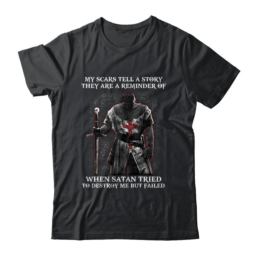 Knight Templar My Scars Tell A Story They Are A Reminder Of When Satan Tried-T-Shirt & Hoodie-Classic T-Shirt-Black