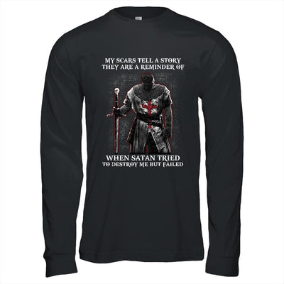 Knight Templar My Scars Tell A Story They Are A Reminder Of When Satan Tried-T-Shirt & Hoodie-Long Sleeve T-Shirt-Black