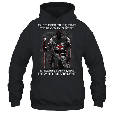 Knights Templar Don't Ever Think That The Reason I'm Peaceful-T-Shirt & Hoodie-Pullover Hoodie-Black