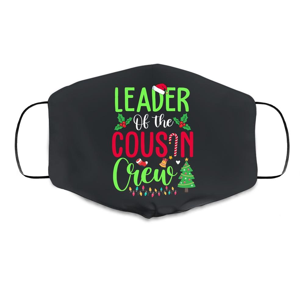 Leader Of The Cousin Crew Funny Christmas Family Gifts Cloth Face Mask