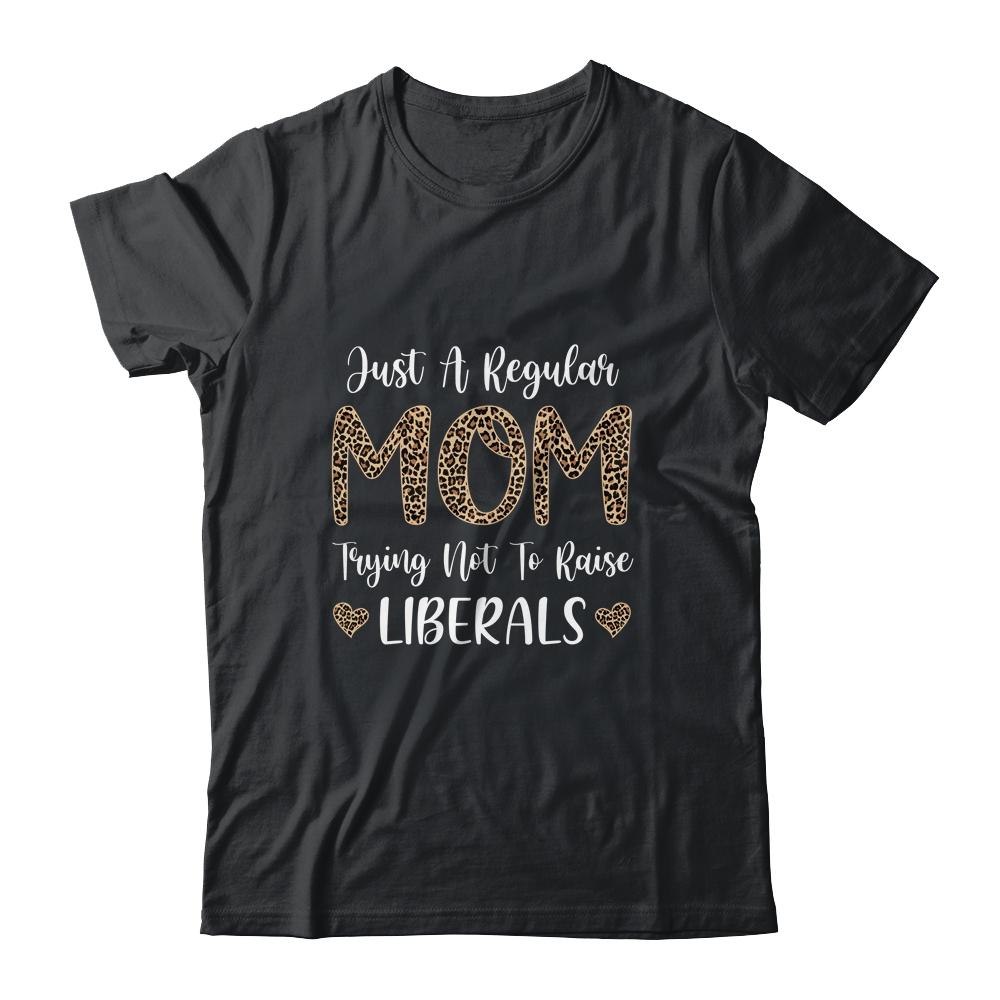 Leopard Mom Just A Regular Mom Trying Not To Raise Liberals