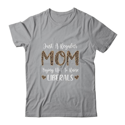 Leopard Mom Just A Regular Mom Trying Not To Raise Liberals-T-Shirt & Tank Top-Classic T-Shirt-Sport Grey