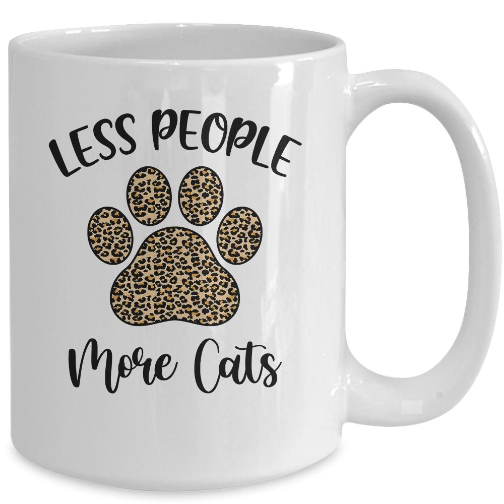 Less People More Cats Funny Leopard Cat Mom Lover Paw Mug-Coffee Mug-