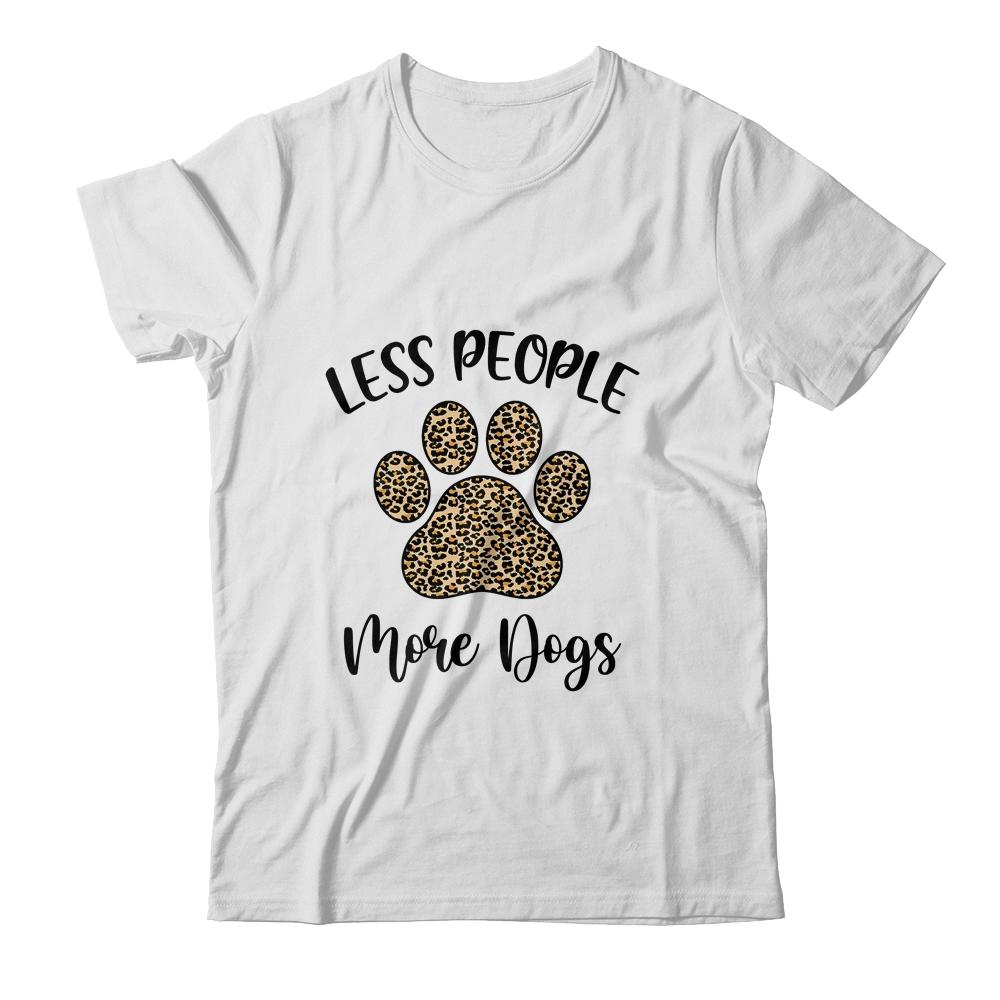 Less People More Dogs Funny Leopard Dog Mom Lover Paw