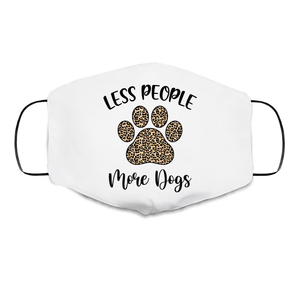Less People More Dogs Funny Leopard Dog Mom Lover Paw Cloth Face Mask-Cloth Face Mask-Cloth Face Mask-White