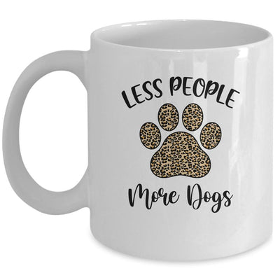 Less People More Dogs Funny Leopard Dog Mom Lover Paw Mug-Coffee Mug-Mug-White