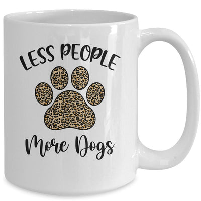 Less People More Dogs Funny Leopard Dog Mom Lover Paw Mug-Coffee Mug-