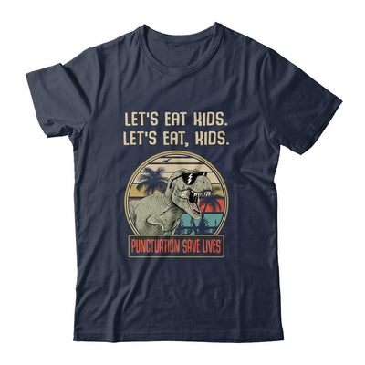Let's Eat Kids Punctuation Saves Lives Dinosaur Teacher-T-Shirt & Hoodie-Classic T-Shirt-Navy