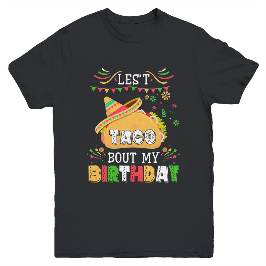 Let's Taco 'bout My Birthday Cinco De Mayo Tacos Youth-Youth Shirt-Youth T-Shirt-Black