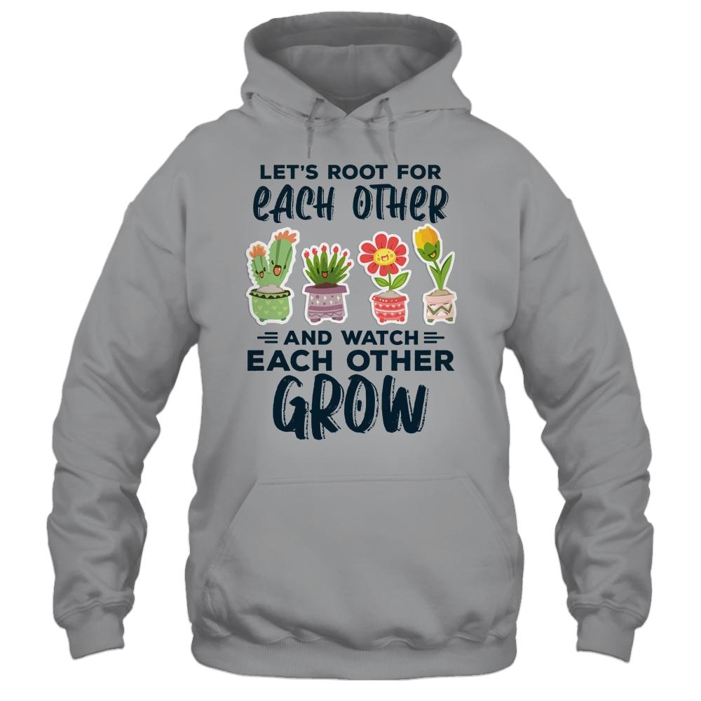 Lets Root For Each Other And Watch Each Other Grow-T-Shirt & Tank Top-Pullover Hoodie-Sport Grey