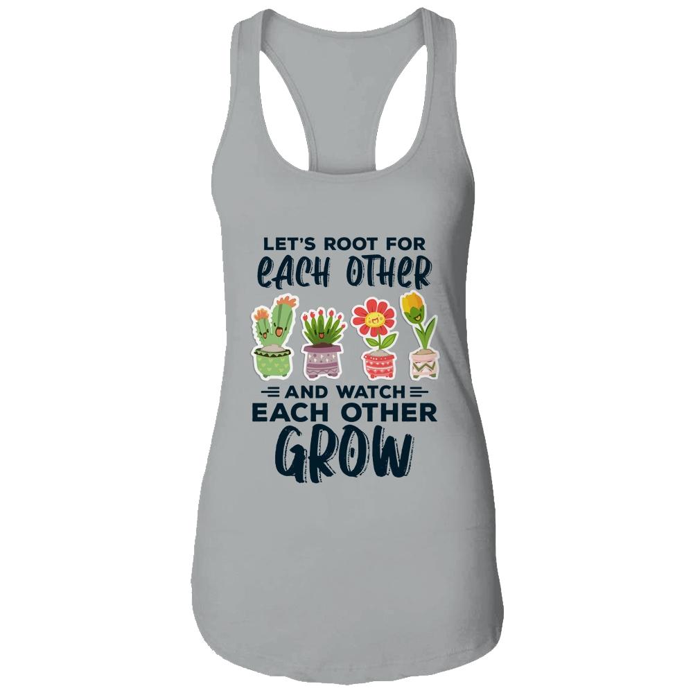 Lets Root For Each Other And Watch Each Other Grow-T-Shirt & Tank Top-Women's Ideal Racerback Tank-Heather Grey