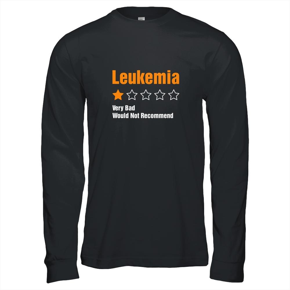 Leukemia Awareness Very Bad Would Not Recommend-T-Shirt & Hoodie-Long Sleeve T-Shirt-Black