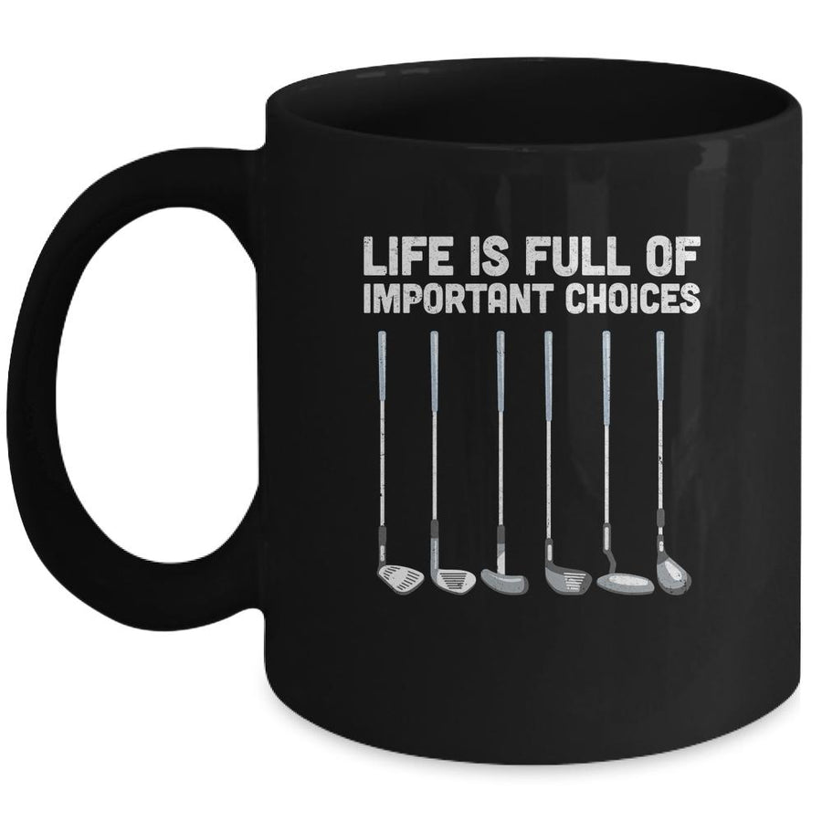 Life Is Full Of Important Choices Funny Golf Gift Mug-Coffee Mug-Mug-Black