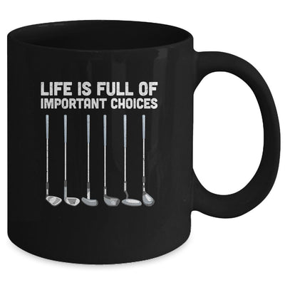 Life Is Full Of Important Choices Funny Golf Gift Mug-Coffee Mug-Mug-Black