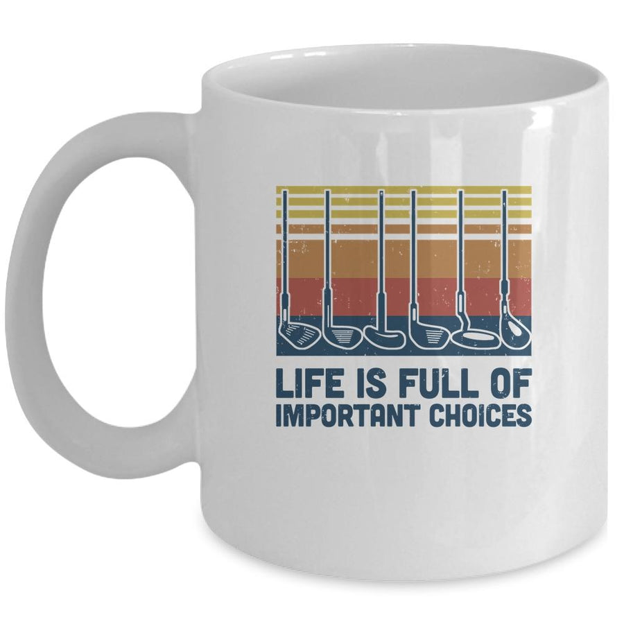 Life Is Full Of Important Choices Funny Golf Player Mug-Coffee Mug-Mug-White