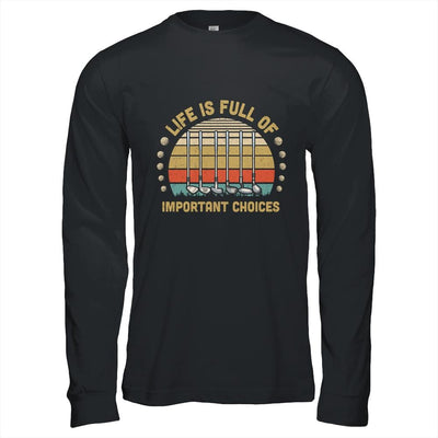 Life Is Full Of Important Choices Golf Player Gift-T-Shirt & Hoodie-Long Sleeve T-Shirt-Black
