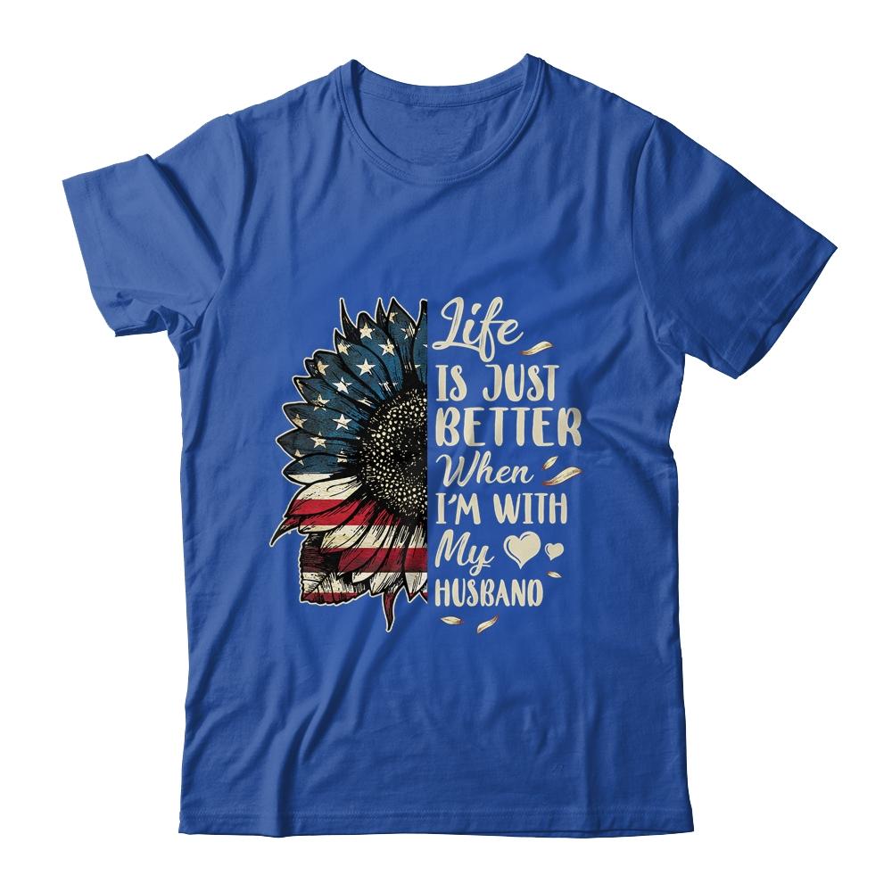 Life Is Just Better When Im With My Husband Sunflower Flag-T-Shirt & Tank Top-Classic T-Shirt-Royal