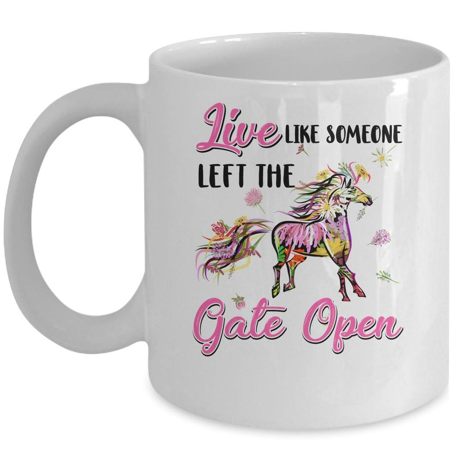 Live Like Someone Left The Gate Open Flower Horse Lover Mug-Coffee Mug-Mug-White