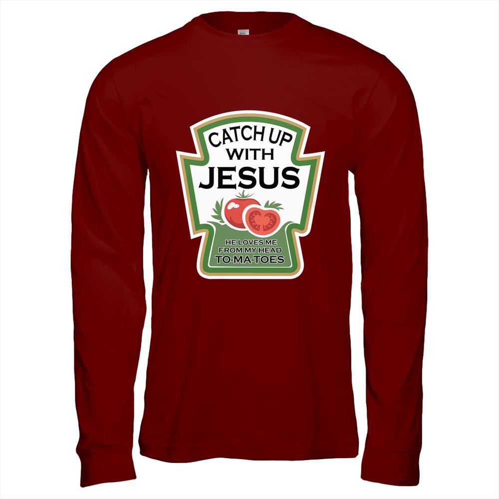 Catch Up With Jesus-T-Shirt & Hoodie-