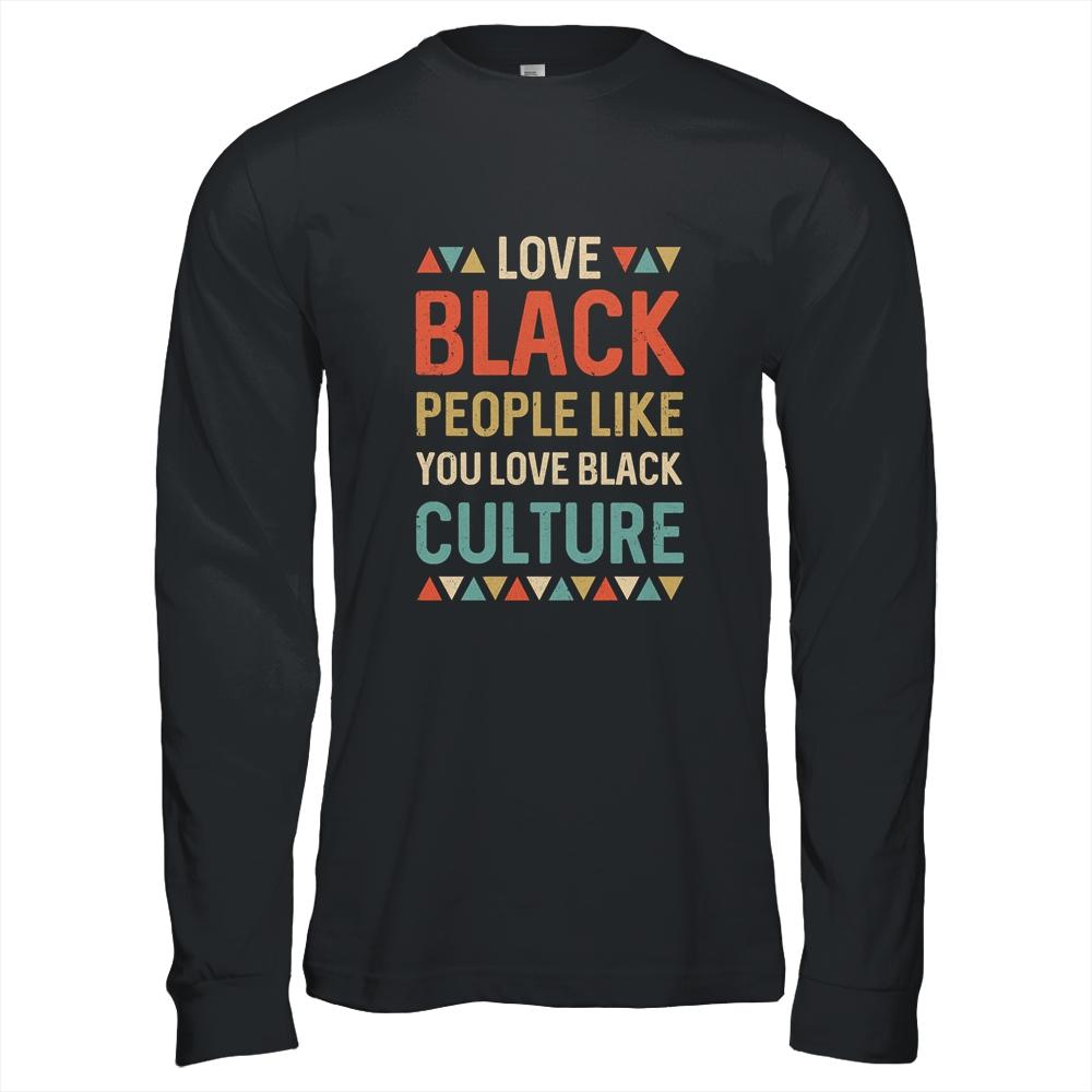 Vintage Love Black People Like You Love Black Culture-T-Shirt & Hoodie-Long Sleeve T-Shirt-Black
